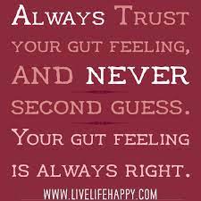 Always Trust Your Gut Feeling Live Life Happy