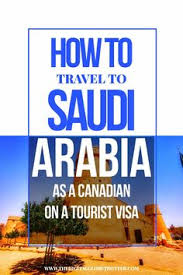 Saudi Arabia Quietly Welcome Canadian Tourists To Visit The Kingdom For The First Time In History Travel To Saudi Arabia Thailand Travel Tourist