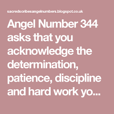 Angel Number 344 Asks That You Acknowledge The Determination Patience Discipline And Hard Work You Have Put Into Your Endeavours Angel Numbers Numbers Angel