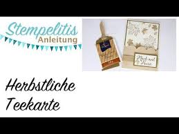 Stampin Up Herbstliche Tee Karte Von Stempelitis De Youtube Karten Geschenkkarte Und Teebeutel