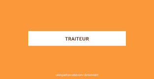 Definition De Traiteur Dictionnaire Francais La Langue Francaise