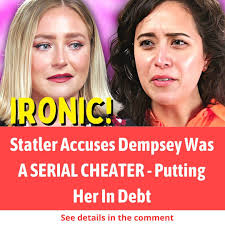 Statler Accuses Dempsey of Being a Serial Cheater and Putting Her in Debt