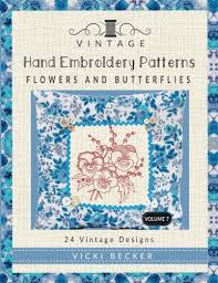 Over 70% new & buy it now. Vintage Hand Embroidery Patterns Flowers And Butterflies 24 Authentic Vintage Designs Volume 7 Becker Vicki 9781974006489 Amazon Com Books
