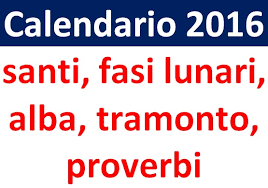 Di fabio morasca domenica 16 ottobre 2016. Calendario Calendario 2016 Maggio Santi Fasi Lunari Alba Tramonto Proverbi