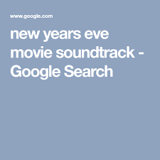 New Years Eve Movie Soundtrack Google Search New Year Eve Movie Movie Soundtracks New Years Eve