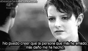 La Persona Que Mas He Amado Mas Dano Me Ha Hecho Amor Romantico Frases Tumblr Te La Creiste