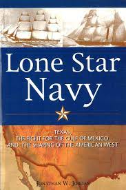 Maybe you would like to learn more about one of these? Lone Star Navy Texas The Fight For The Gulf Of Mexico And The Shaping Of The American West Jordan Jonathan W 9781597970532 Amazon Com Books