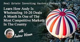 Maybe you would like to learn more about one of these? 186 Learn How Andy Is Wholesaling 10 20 Deals A Month In One Of The Most Competitive Markets In The Country Andrew Werner