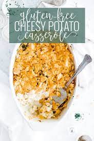 Cheesy Potato Casserole Gluten Free Instructions Oh So Delicioso Recipe Gluten Free Cheesy Potatoes Cheesy Potato Casserole Cheesy Potatoes
