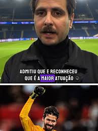 Alisson: A Melhor Atuação na Liga dos Campeões?