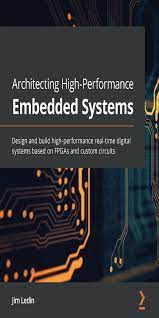 Pdf Architecting High Performance Embedded Systems By Jim Ledin Perlego