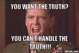 Cant Handle The Truth Quotes Quotesgram