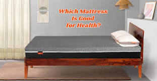 Which Mattress Is Good for Health? [2024]