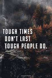 That's the message in dr. Tough Times Don T Last Tough People Do Motivational Notebook Journal Diary 110 Pages Blank 6 X 9 Motivational Notebooks Publishing Blue Ribbon 9781686366154 Amazon Com Books