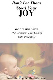 Don T Let Them Steal Your Joy Handling Criticism With Parenting Overwhelmed Mom Parenting Parenting Memes