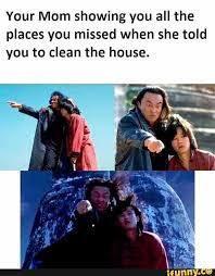 Your Mom Showing You All The Places You Missed When She Told You To Clean The House Ifunny In 2021 Memes Inspirational Memes Love Memes