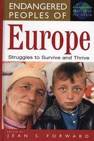 Endangered Peoples of Europe: Struggles to Survive and Thrive: The  Greenwood Press Endangered Peoples of the World Series Jean Forward  Greenwood