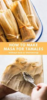 Masa For Tamales Isabel Eats Tamale Recipe Maseca Recipes Masa For Tamales