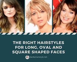 What are the most flattering hairstyles for an oval face? The Right Hairstyles For Long Oval And Square Shaped Faces