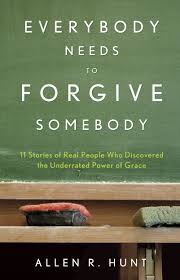 Amazon Com Everybody Needs To Forgive Somebody 9781937509286 Allen R Hunt Books Forgiveness is something we ask for when we've wronged someone, or it's something we give to free ourselves from resentment. everybody needs to forgive somebody