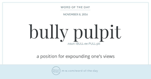 Word Of The Day Bully Pulpit Uncommon Words Weird Words Unusual Words