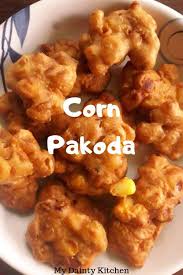 Crispy Corn Pakoda Corn Fritters My Dainty Kitchen Recipe Quick Recipes Snacks Fritters Savory Snacks