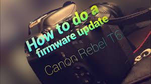 Canon Rebel T6 Firmware Update Youtube