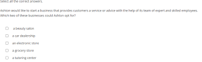 All tips from our experts are exclusive and absolutely free. Solved Ashton Would Like To Start A Business That Provides Customers A Service Or Advice With The Help Of Its Team Of Expert And Skilled Employees Course Hero
