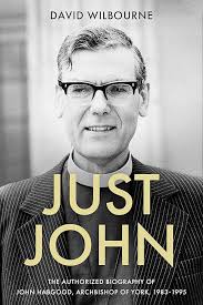 Just John: The Authorized Biography of John Habgood, Archbishop of York,  1983-1995 eBook : WILBOURNE, DAVID: Amazon.in: Kindle Store