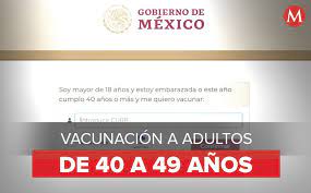 .mivacuna.salud.gob.mx/index.php e introducir tu curp, aunque si no la conoces o no la tienes a la mano, puedes consultarla posteriormente, en el registro de mi vacuna covid para personas de entre 40 y 49 años se te pedirá que ingreses los datos de. Registro Vacuna Covid Para Adultos 40 A 49 Anos En Mexico