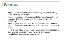 Bunga cina diatas batu daunnya lepas kedalam ruang adat budaya tidak kerat kerat kayu diladang hendak dibuat hulu cangkul berapa berat mata memandang barat lagi bahu memikul. Pantun Empat Kerat Budi Ppt Download