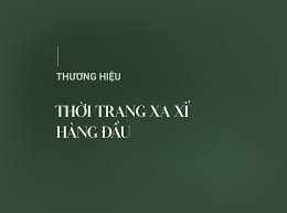 15+ Thương hiệu thời trang xa xỉ đắt đỏ bậc nhất thế giới