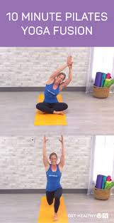 10 Minute Pilates Yoga Fusion Get Healthy U Tv Yoga Pilates Fusion Pilates Fusion Yoga Pilates