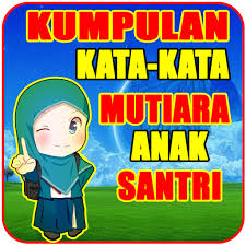 Namun, telah disediakan beberapa kutipan pilihan mengenai hal tersebut di bawah ini. Kata Mutiara Anak Santri Terbaru Apps Bei Google Play