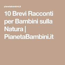 10 Brevi Racconti Per Bambini Sulla Natura Racconti Bambini Sviluppo Sostenibile