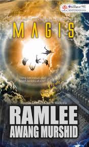 Dan sehingga sekarang, aku rasa novel2 ramlee adalah satunya2 novel bahasa melayu yg aku baca dan sentiasa mengikuti perkembangan hasil2 karya terbarunya. Magis By Ramlee Awang Murshid