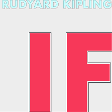 If you can keep your head when all about you are losing theirs and blaming it on you, if you can trust yourself when all men doubt you, but make allowance for their doubting too; If By Rudyard Kipling Analysis The Stem Of Morality