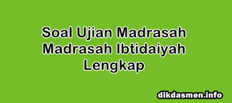 Soal ujian madrasah ibtidaiyah 2020. Kumpulan Soal Ujian Madrasah Mi Tahun 2021 Dikdasmen Info