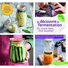 Telecharger Je Decouvre La Fermentation Du Vivant Dans Mon Assiette Pdf Par Helene Schernberg Louise Browaeys Aliments Fermentes Fermentation Alimentation