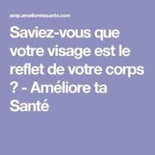 Votre Visage Est Le Reflet De Votre Corps Prenez Soin De Votre Corps De L Interieur Vers L Exterieur Visage Ameliore Ta Sante Circulation Sanguine