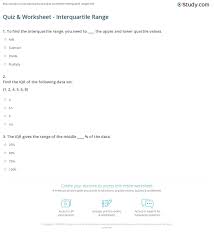 Find the range and interquartile range of his scores. Quiz Worksheet Interquartile Range Study Com