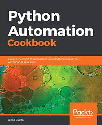 Download Pdf Python Automation Cookbook Explore The World Of Automation Using Python Recipes That Will Enhance Your Skills Fr Book Addict Books To Read Books
