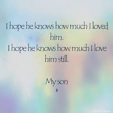  I Love You More Than Words Can Say Grieving Quotes I Love My Son Grieving Mother