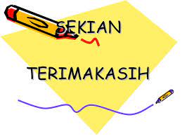 Dari besi dibuat parang, senjata kuno mematikan. Kata Kata Sekian Dan Terima Kasih