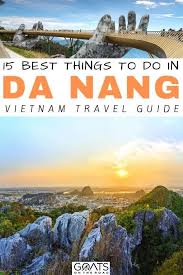 15 Best Things To Do In Da Nang Vietnam Goats On The Road Cool Places To Visit Vietnam Travel Vietnam Travel Guide