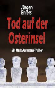 Amazon.com: Tod auf der Osterinsel (Mark Asmussen Thriller 2) (German  Edition) eBook : Ehlers, Jürgen: Kindle Store