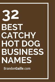 301 Best Catchy Hot Dog Business Names Hot Dogs Dog Business Hot Dog Cart