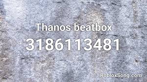 Just copy and play it in your roblox game. Thanos Beatbox Roblox Id Roblox Music Codes