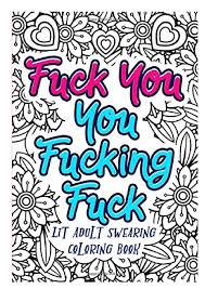 Coloring books can be good tools to explain surgery to your child. Read Book Fuck You You Fucking Fuck Lit Adult Swearing Coloring Book Funny Offending Curse Words Coloring Book To Relax Gag Gifts Funny Journals And Adult Coloring Books Ipad Flip Ebook Pages