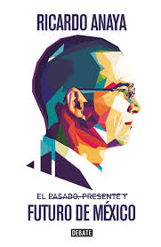 Последние твиты от ricardo anaya (@rickygunz7). El Pasado Presente Y Futuro De Mexico Anaya Ricardo Amazon Com Mx Libros